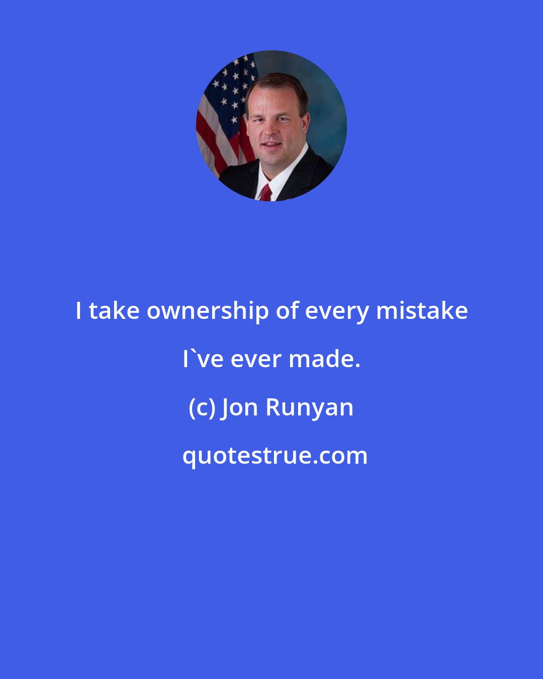 Jon Runyan: I take ownership of every mistake I've ever made.