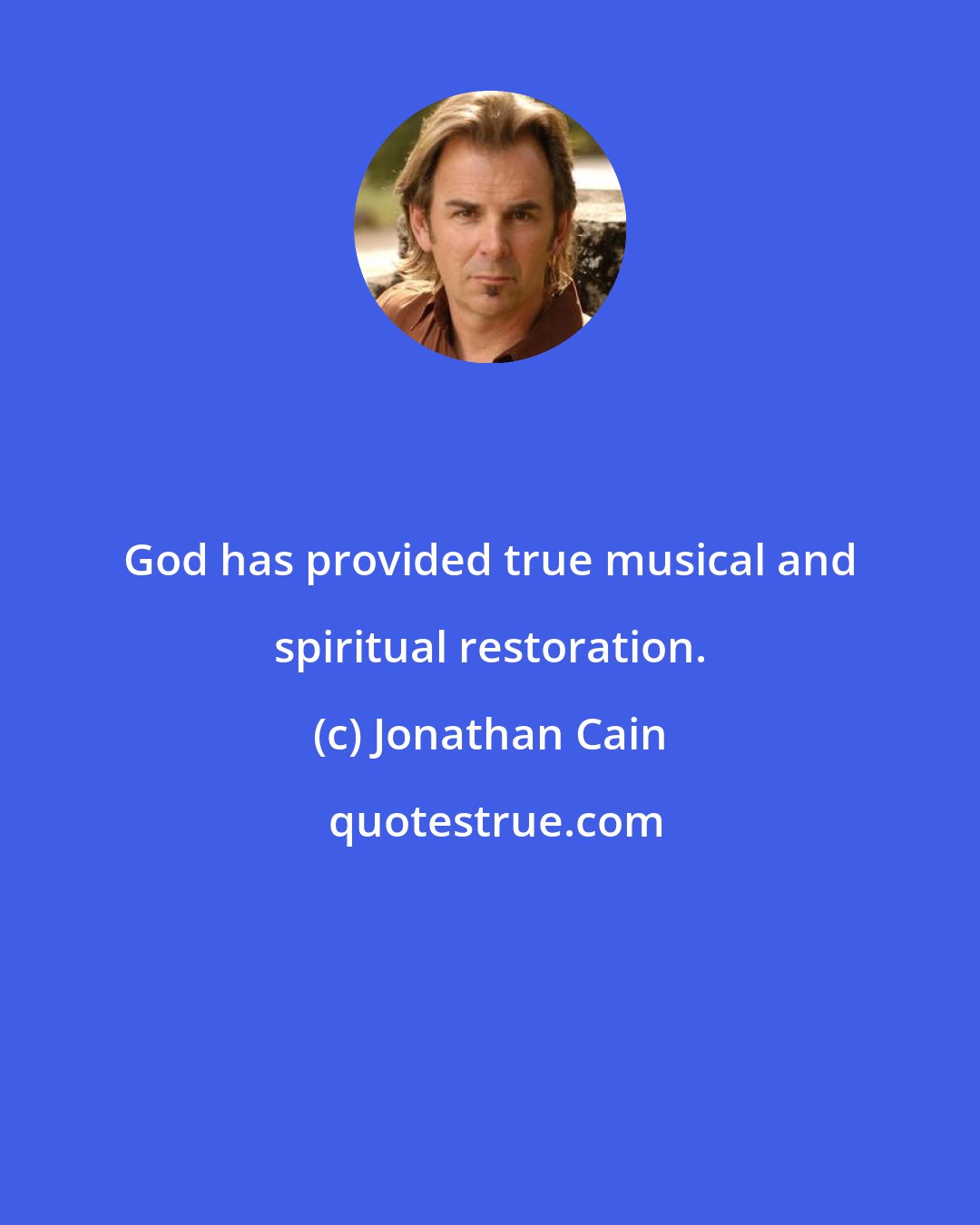 Jonathan Cain: God has provided true musical and spiritual restoration.