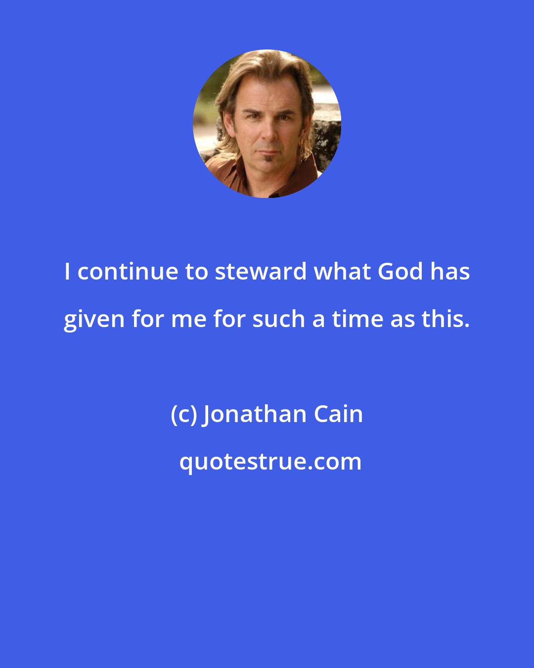 Jonathan Cain: I continue to steward what God has given for me for such a time as this.