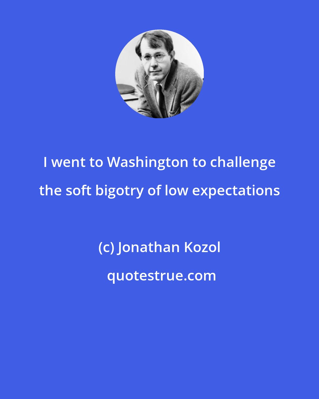 Jonathan Kozol: I went to Washington to challenge the soft bigotry of low expectations