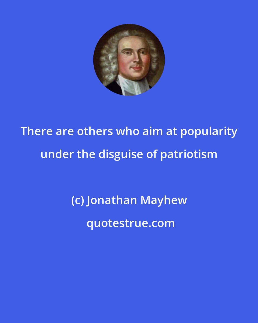 Jonathan Mayhew: There are others who aim at popularity under the disguise of patriotism