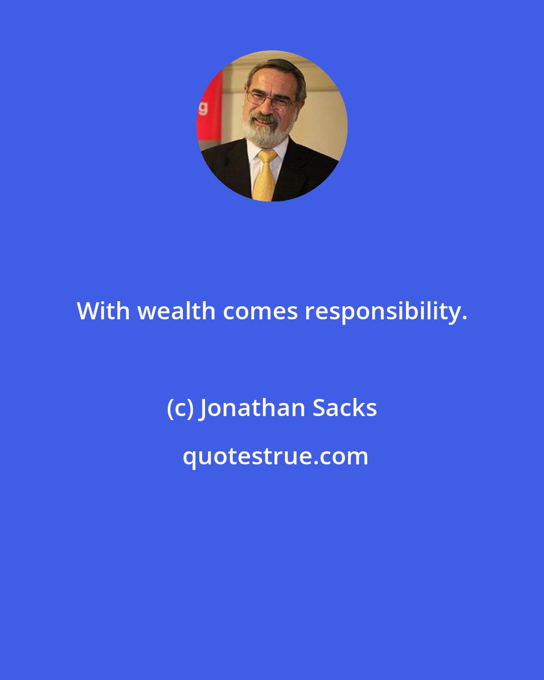 Jonathan Sacks: With wealth comes responsibility.