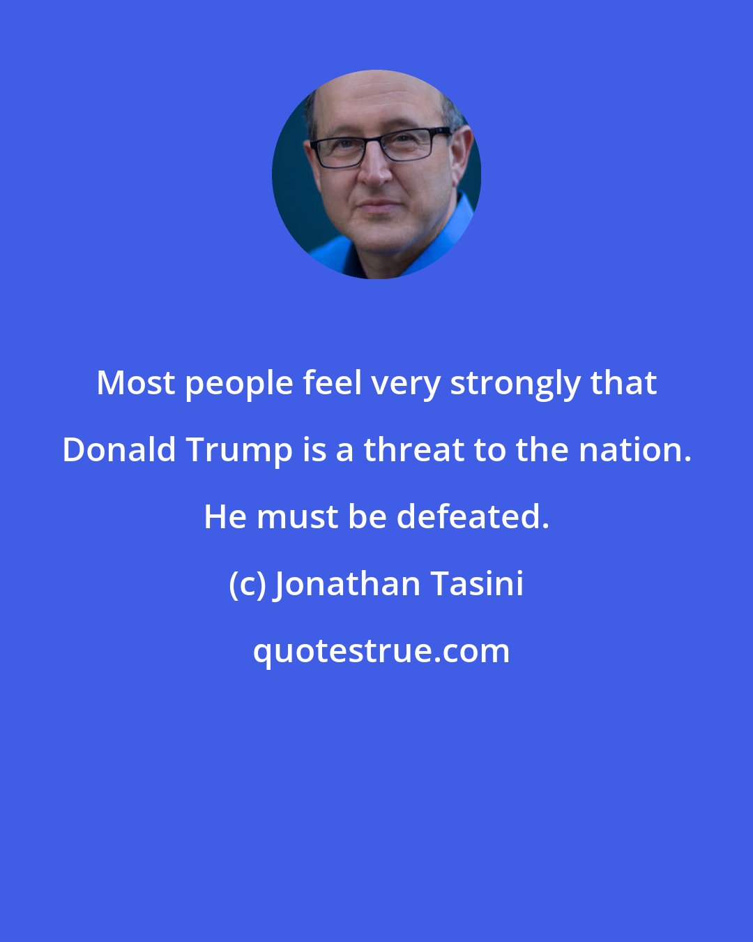 Jonathan Tasini: Most people feel very strongly that Donald Trump is a threat to the nation. He must be defeated.