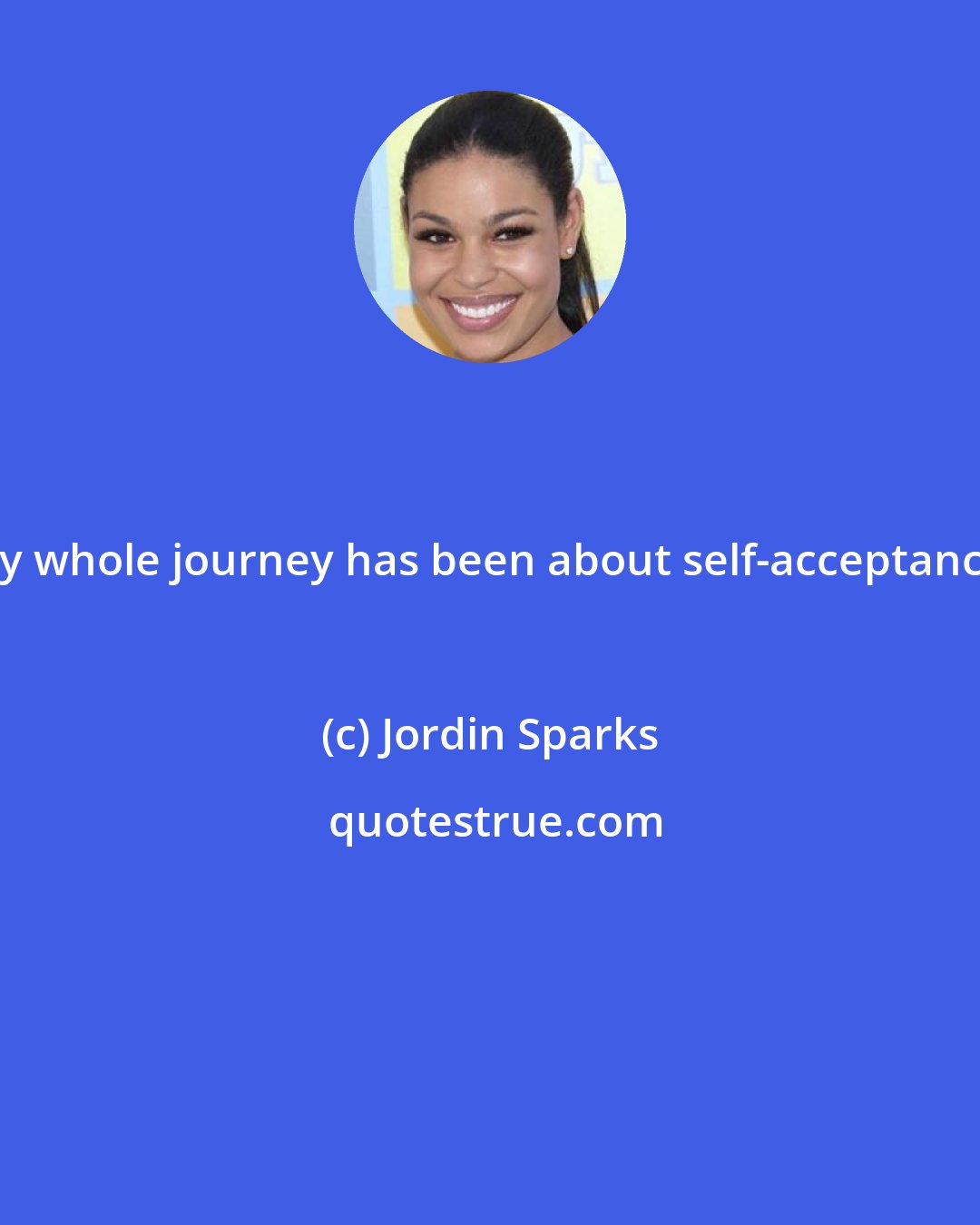 Jordin Sparks: My whole journey has been about self-acceptance.