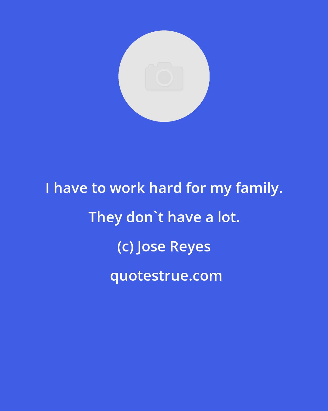 Jose Reyes: I have to work hard for my family. They don't have a lot.