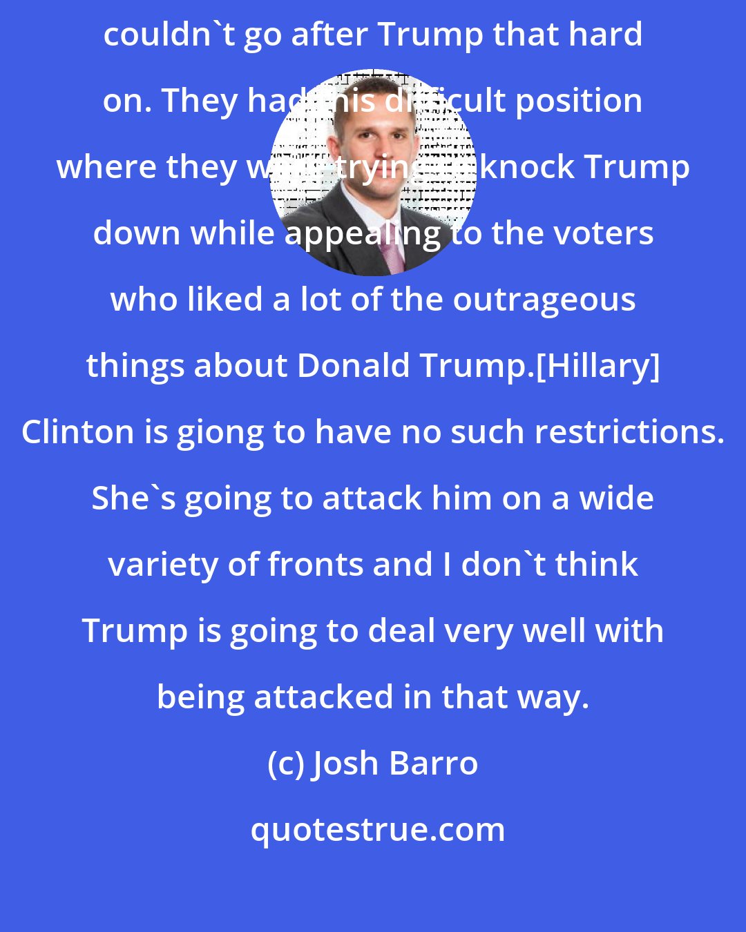 Josh Barro: There was a whole set of issues that the other Republican candidates couldn`t go after Trump that hard on. They had this difficult position where they were trying to knock Trump down while appealing to the voters who liked a lot of the outrageous things about Donald Trump.[Hillary] Clinton is giong to have no such restrictions. She`s going to attack him on a wide variety of fronts and I don`t think Trump is going to deal very well with being attacked in that way.