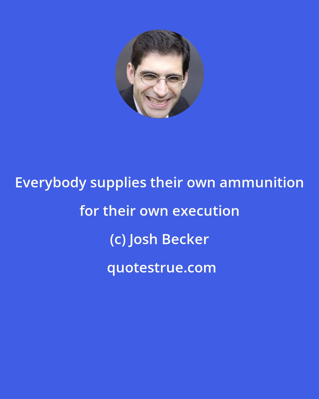 Josh Becker: Everybody supplies their own ammunition for their own execution