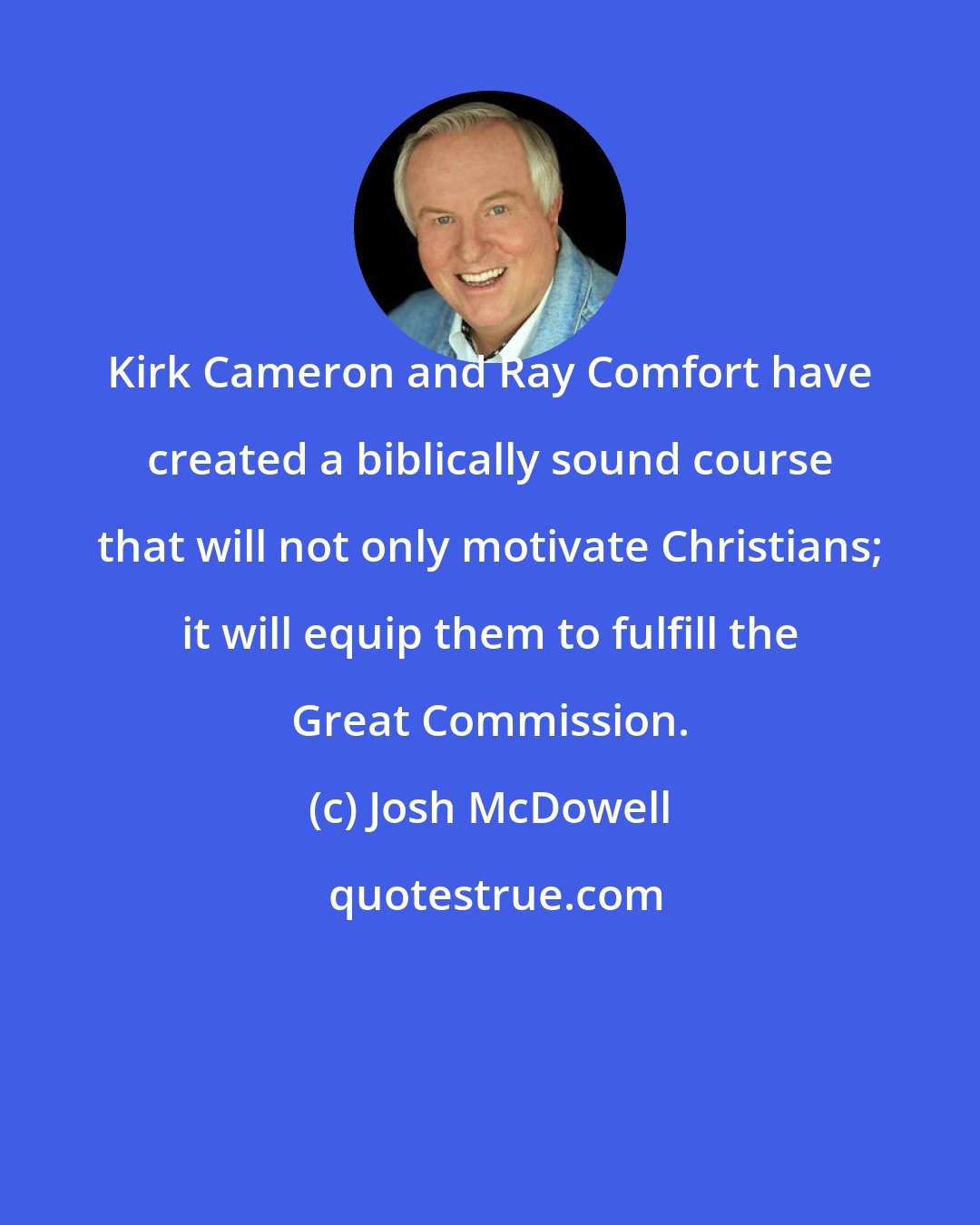 Josh McDowell: Kirk Cameron and Ray Comfort have created a biblically sound course that will not only motivate Christians; it will equip them to fulfill the Great Commission.