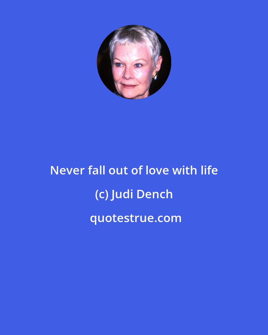 Judi Dench: Never fall out of love with life