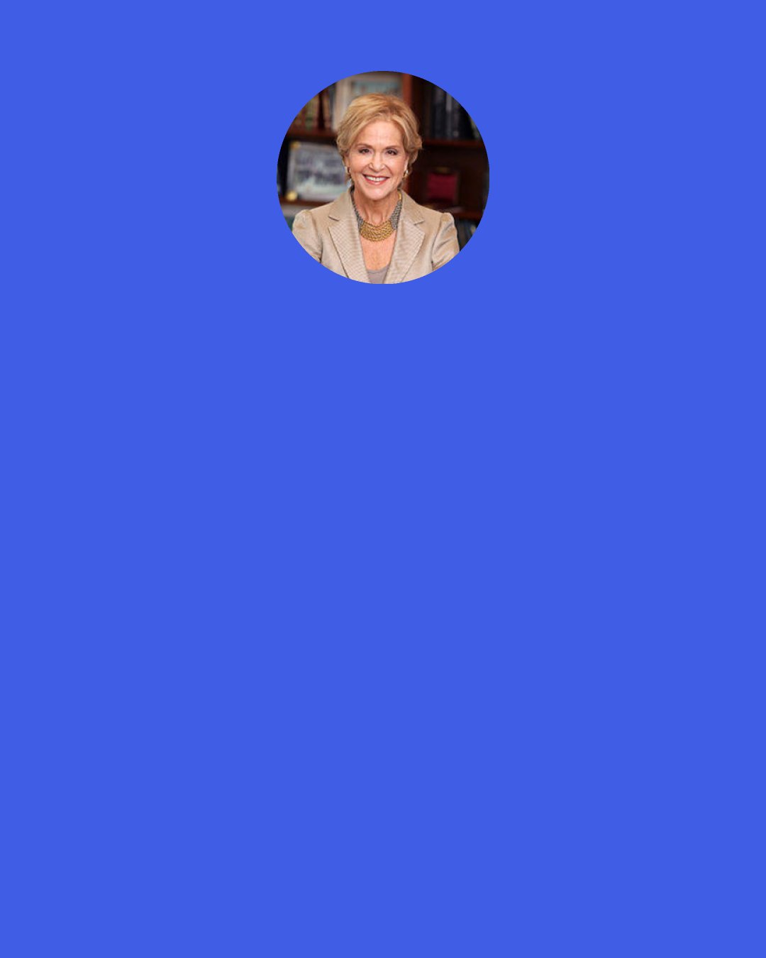 Judith Rodin: It’s necessary but not sufficient to learn and then work. You must learn from the work and learn while you work.