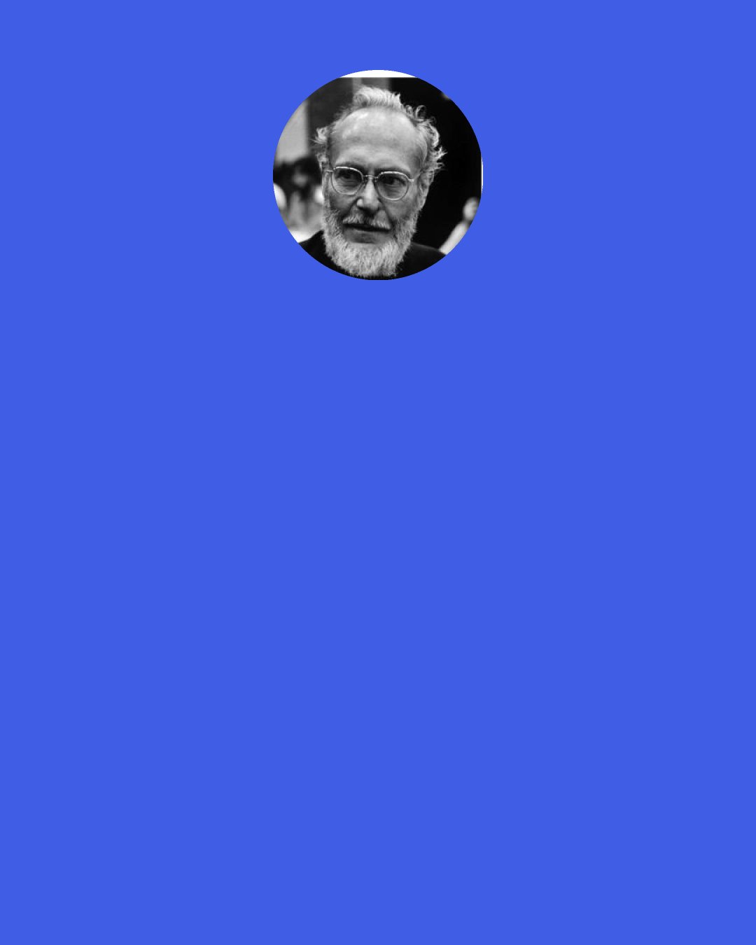 W. Eugene Smith: The photographer must bear the responsibility for his work and its effect …[for] photographic journalism, because of its tremendous audience reached by publications using it, has more influence on public thinking than any other branch of photography.