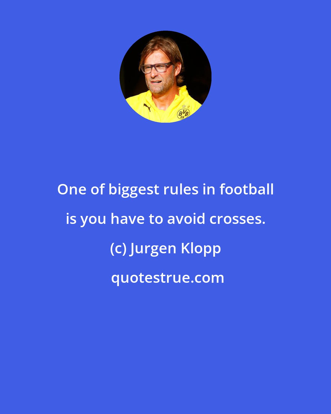 Jurgen Klopp: One of biggest rules in football is you have to avoid crosses.