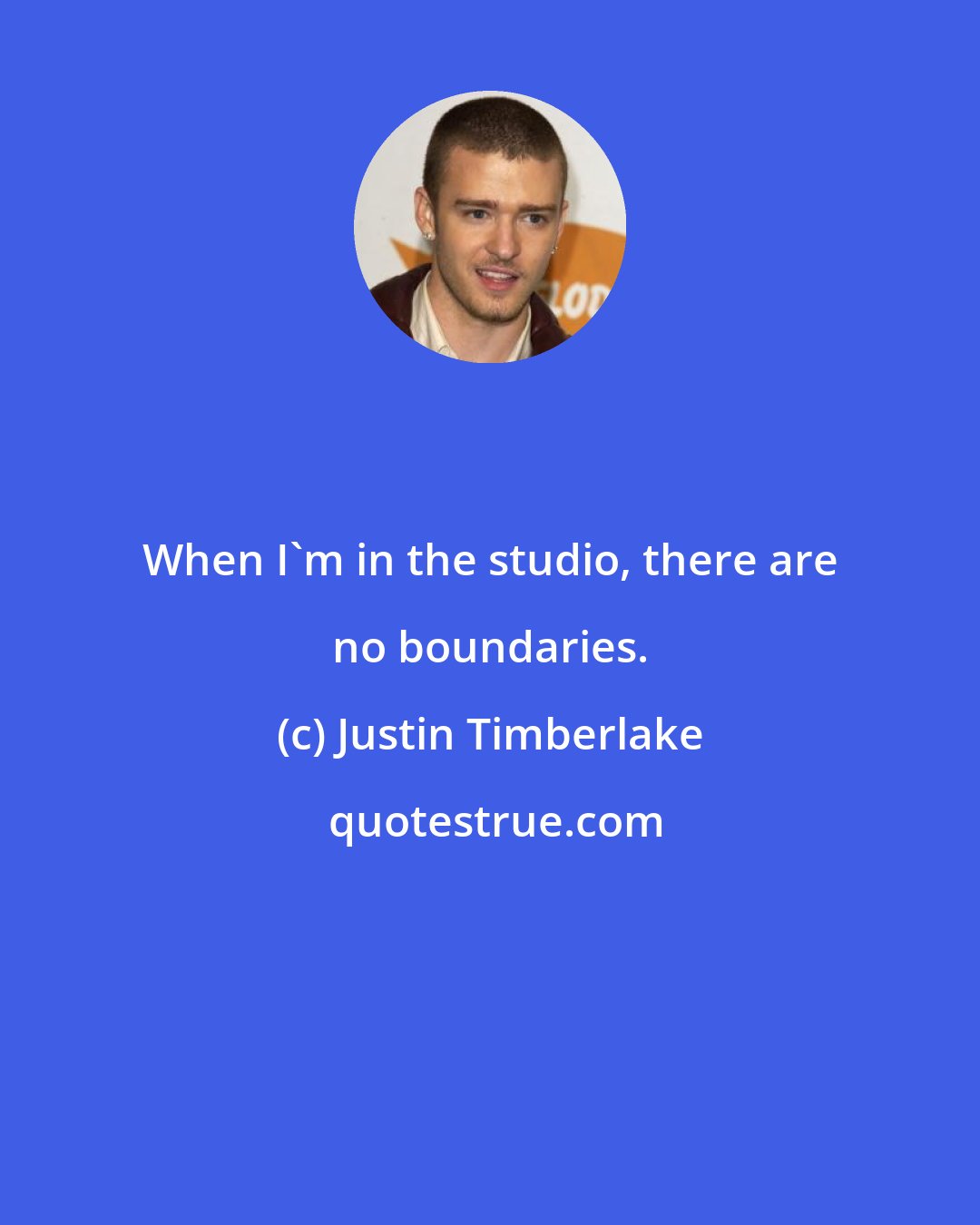 Justin Timberlake: When I'm in the studio, there are no boundaries.