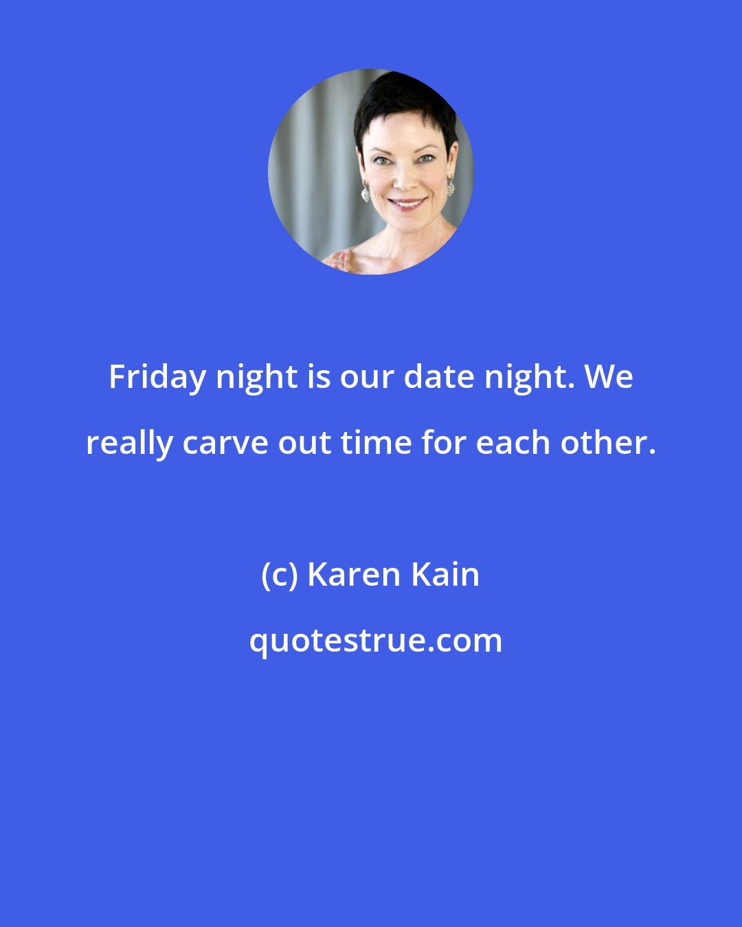 Karen Kain: Friday night is our date night. We really carve out time for each other.