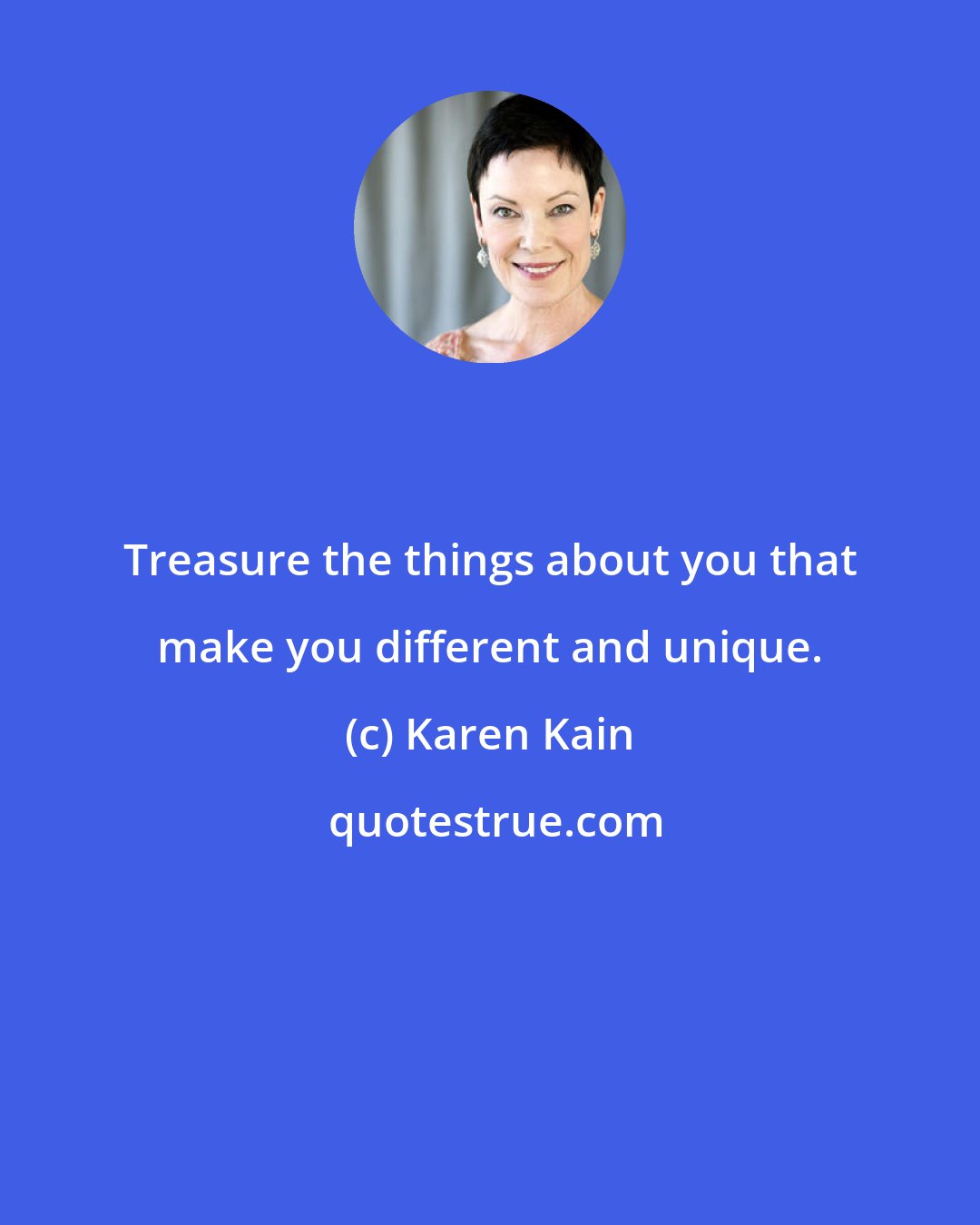 Karen Kain: Treasure the things about you that make you different and unique.