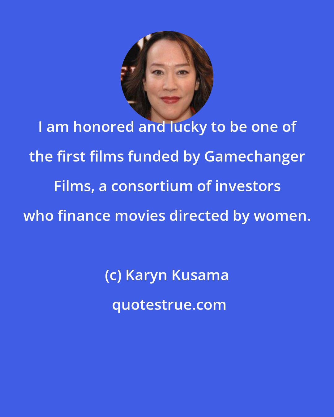 Karyn Kusama: I am honored and lucky to be one of the first films funded by Gamechanger Films, a consortium of investors who finance movies directed by women.