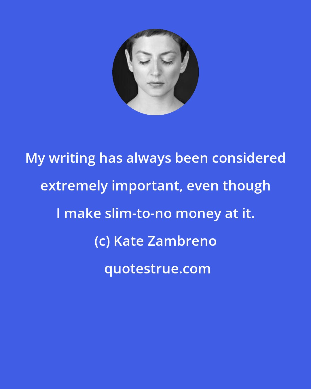 Kate Zambreno: My writing has always been considered extremely important, even though I make slim-to-no money at it.