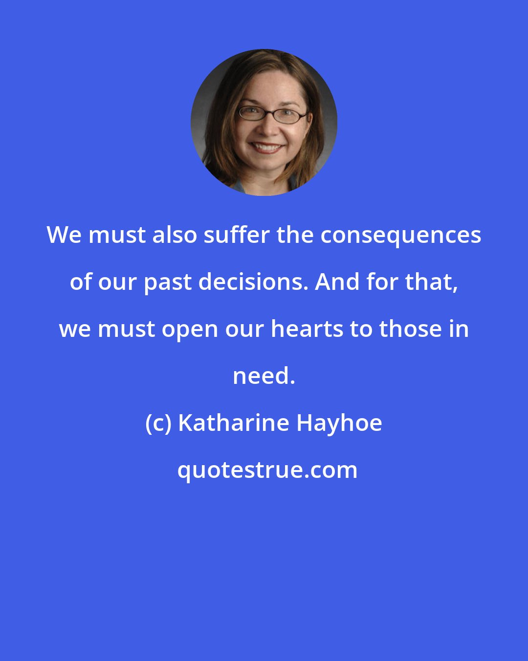 Katharine Hayhoe: We must also suffer the consequences of our past decisions. And for that, we must open our hearts to those in need.