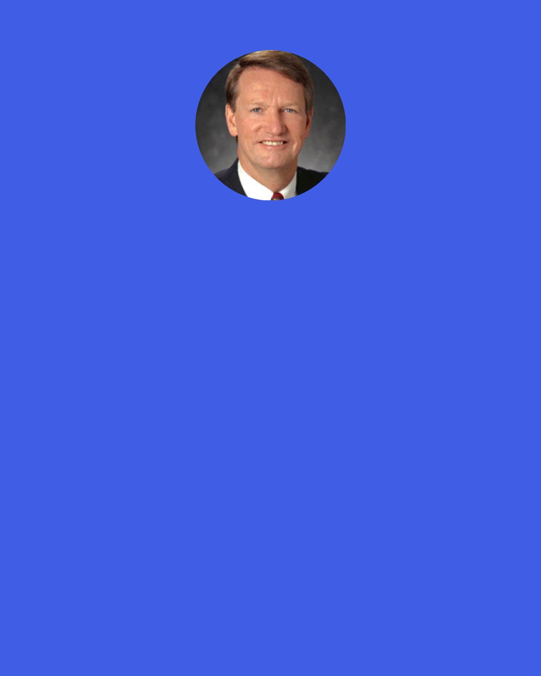 G. Richard Wagoner, Jr.: All this improvement is great, but all that does is get us in the game to play for improvements that we need in the future, so that we can be aggressive in the marketplace.