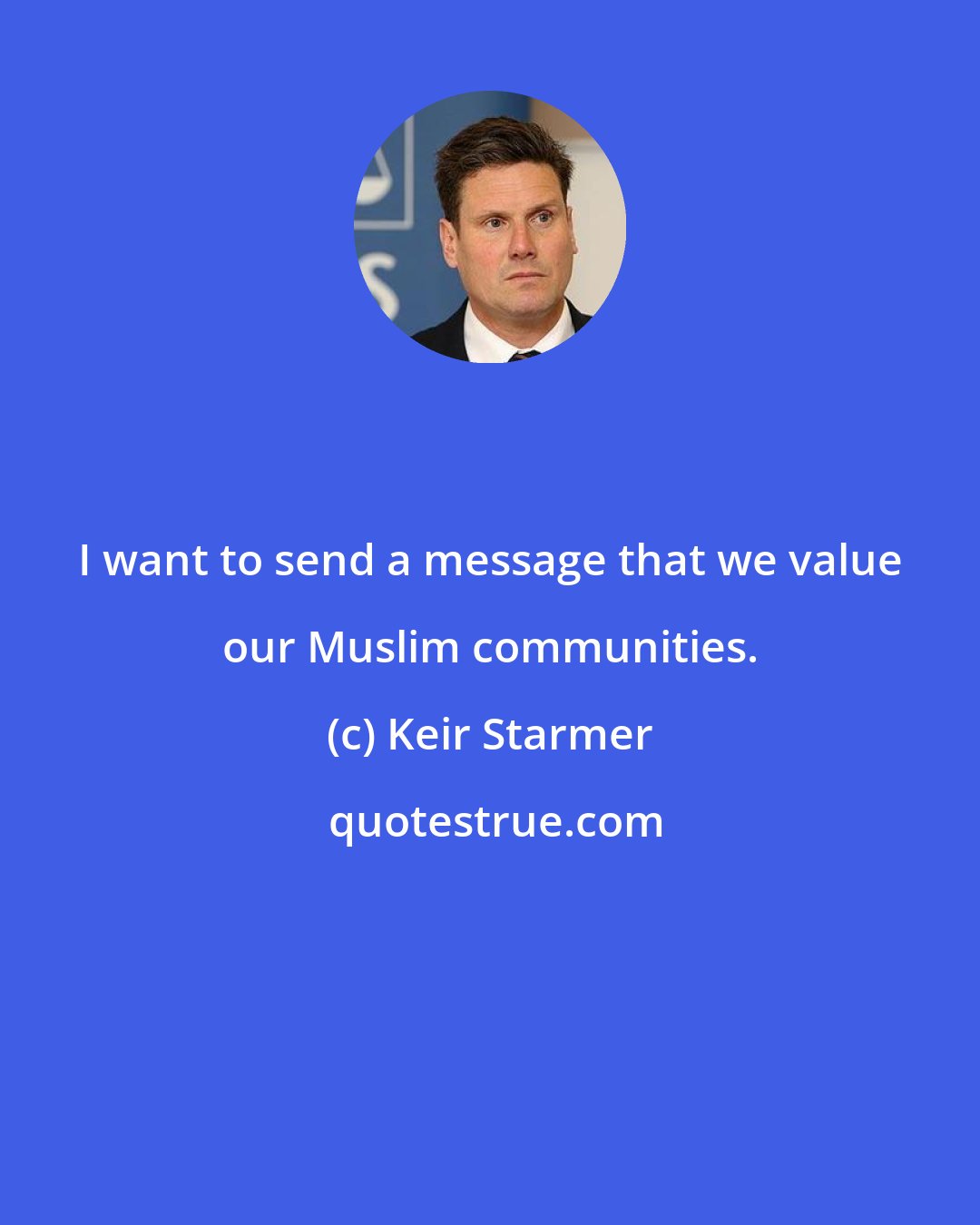 Keir Starmer: I want to send a message that we value our Muslim communities.