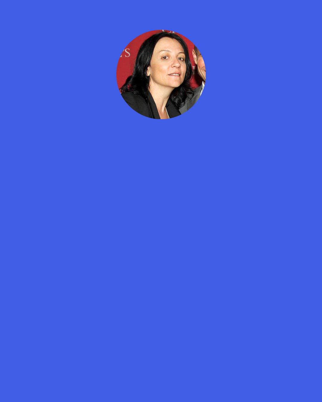 Kelly Cutrone: If you aren’t hearing your inner voice, it could mean you’re overburdened or not stimulated enough, or that you’ve learned to shut it off because the people around you have refused to engage it. Perhaps you’ve had a hardening of the arteries around your soul. I believe the choices we make in our lives and the people and places surrounding us increase the volume of our inner voice, decrease it, or annihilate it entirely.