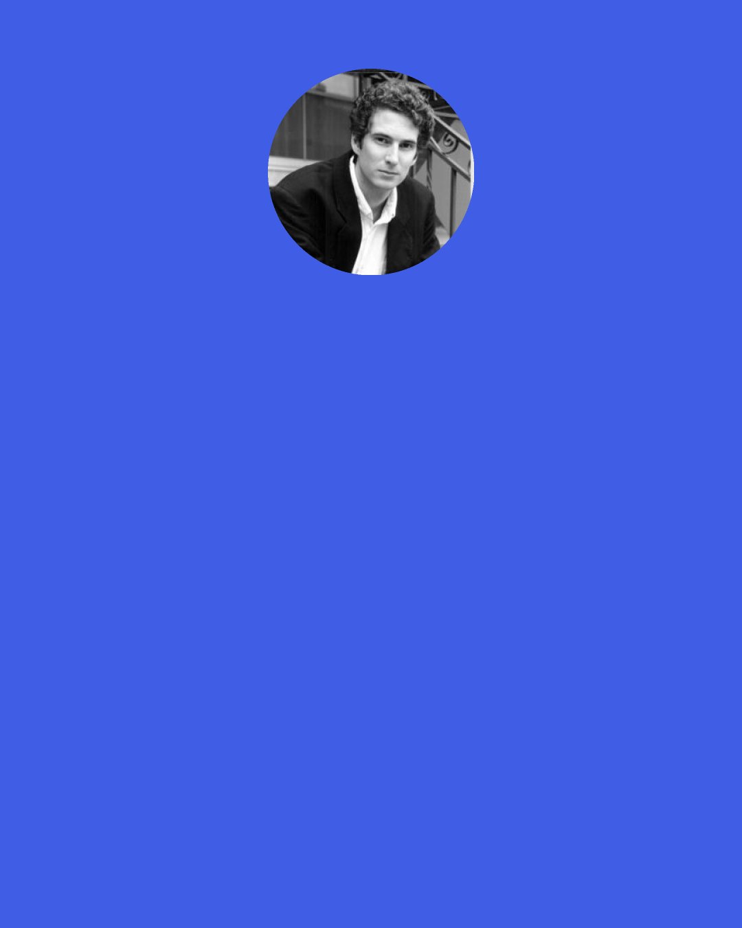 Kenneth Oppel: If you were closer, I'd slap you," she said. "Let me help," I replied, and stepped closer. She promptly slapped me, which surprised me only a little. We glared at each other in the near dark, and then she looked away. "I'm sorry I slapped you," she said. "That's all right. I quite enjoyed it.