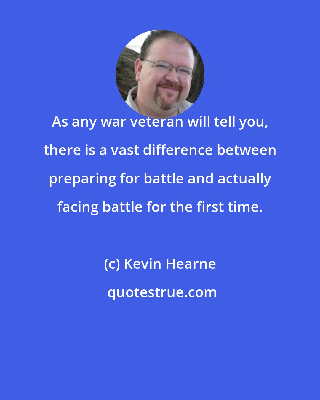 Kevin Hearne: As any war veteran will tell you, there is a vast difference between preparing for battle and actually facing battle for the first time.