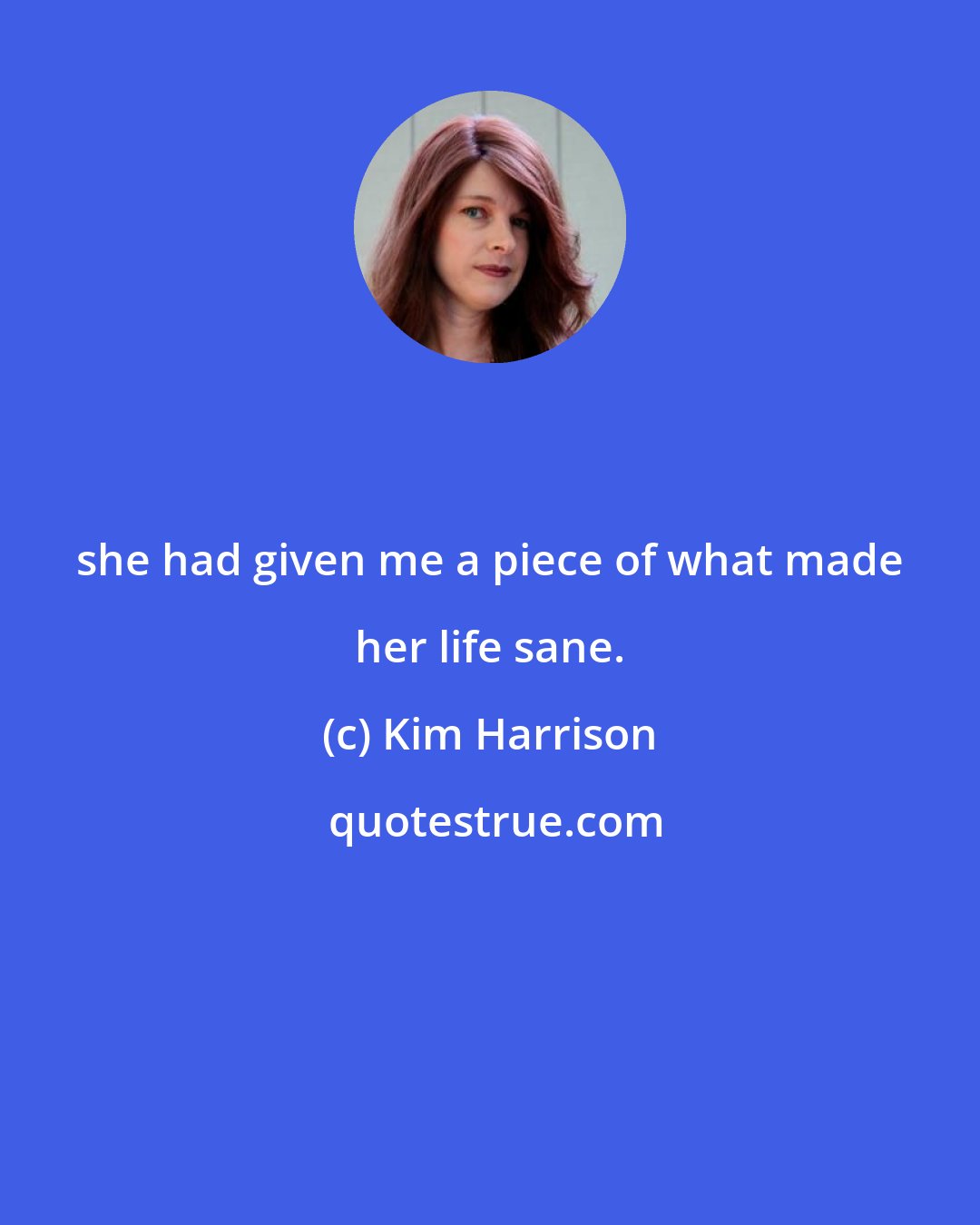 Kim Harrison: she had given me a piece of what made her life sane.