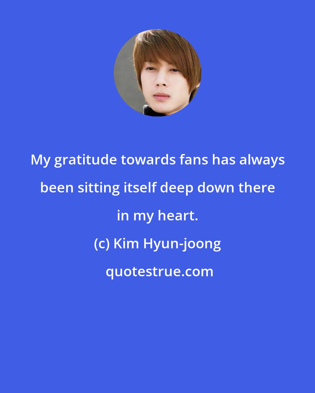 Kim Hyun-joong: My gratitude towards fans has always been sitting itself deep down there in my heart.