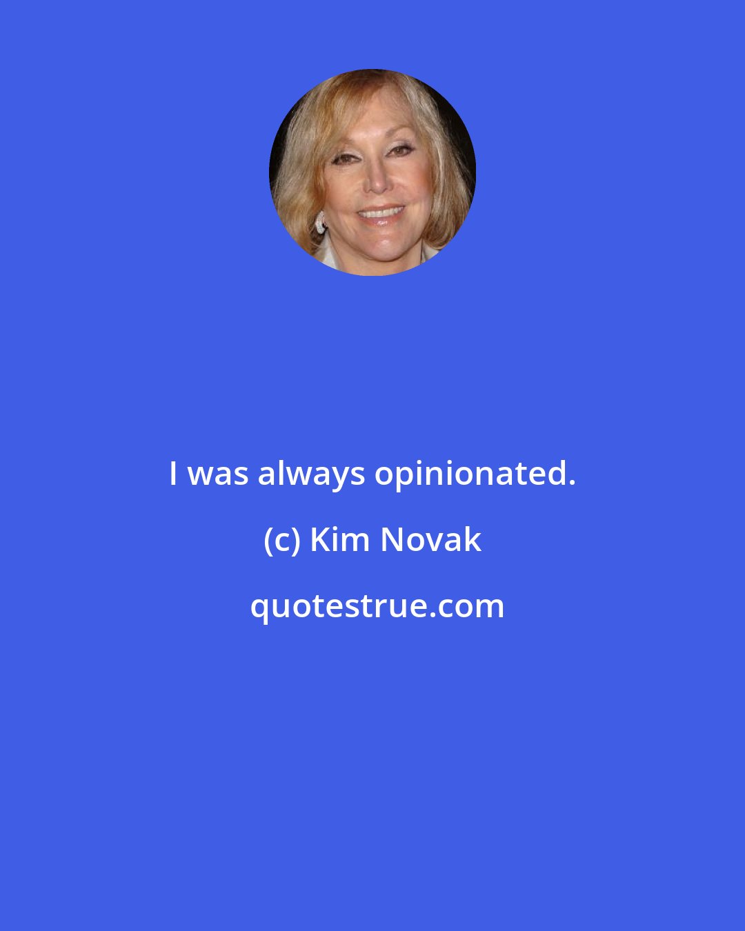 Kim Novak: I was always opinionated.