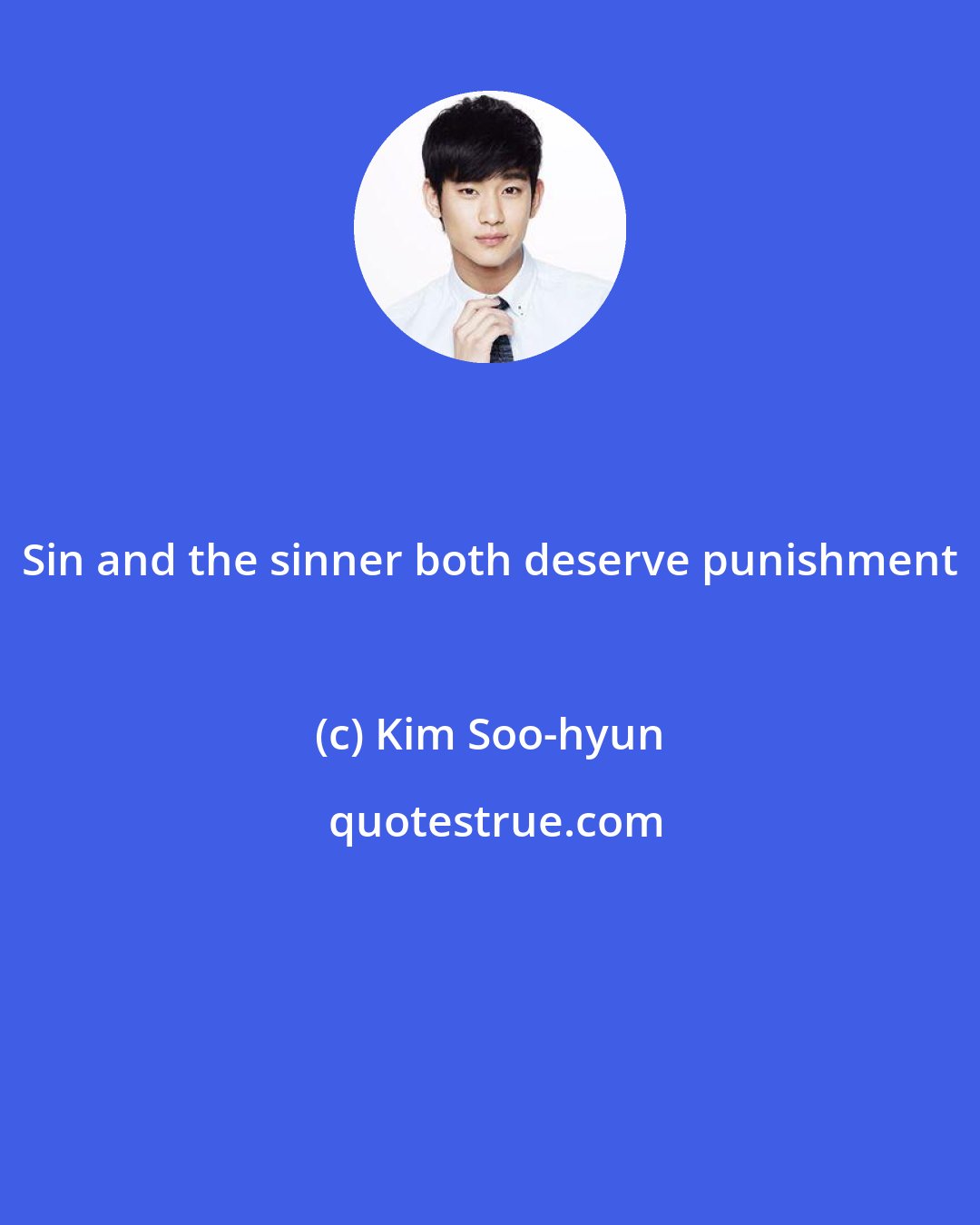 Kim Soo-hyun: Sin and the sinner both deserve punishment