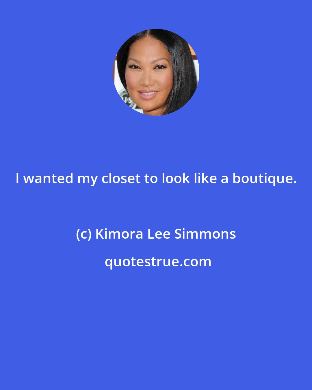 Kimora Lee Simmons: I wanted my closet to look like a boutique.