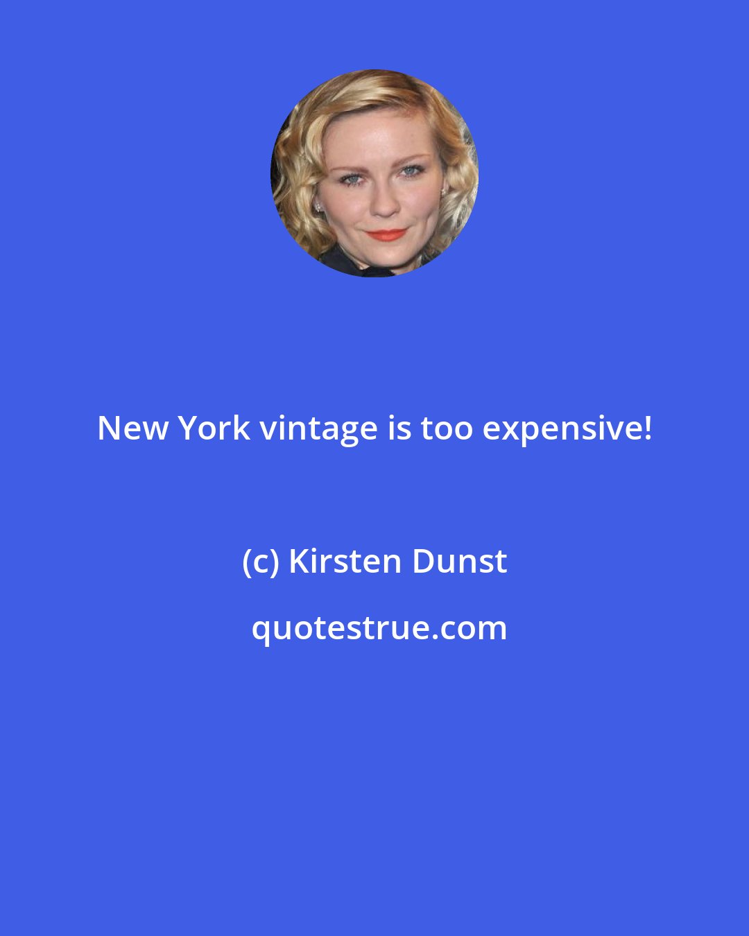 Kirsten Dunst: New York vintage is too expensive!