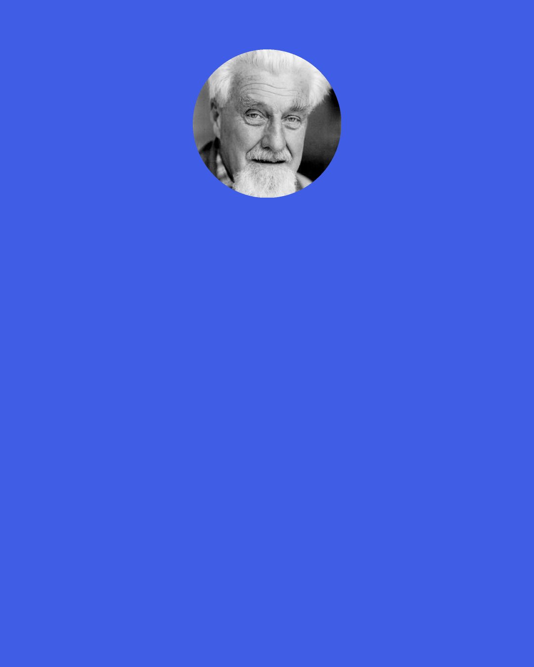 Konrad Lorenz: Nothing can better express the feelings of the scientist towards the great unity of the laws of nature than in Immanuel Kant's words: "Two things fill the mind with ever new and increasing awe: the stars above me and the moral law within me."... Would he, who did not yet know of the evolution of the world of organisms, be shocked that we consider the moral law within us not as something given, a priori, but as something which has arisen by natural evolution, just like the laws of the heavens?