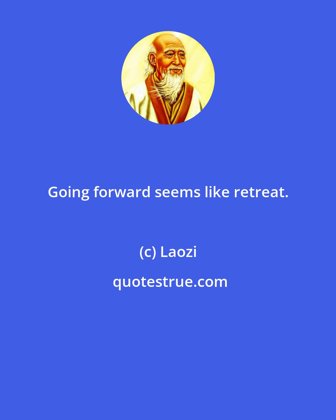 Laozi: Going forward seems like retreat.