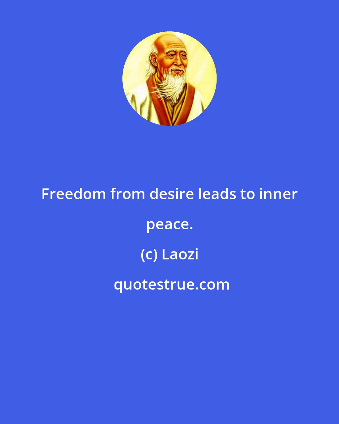 Laozi: Freedom from desire leads to inner peace.