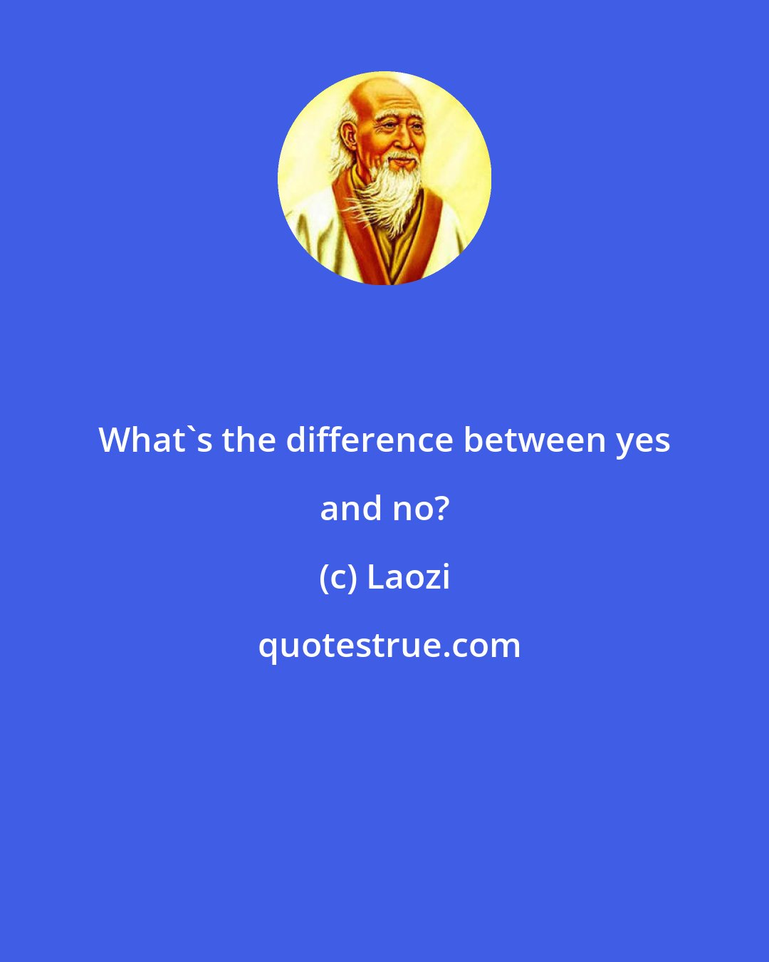 Laozi: What's the difference between yes and no?