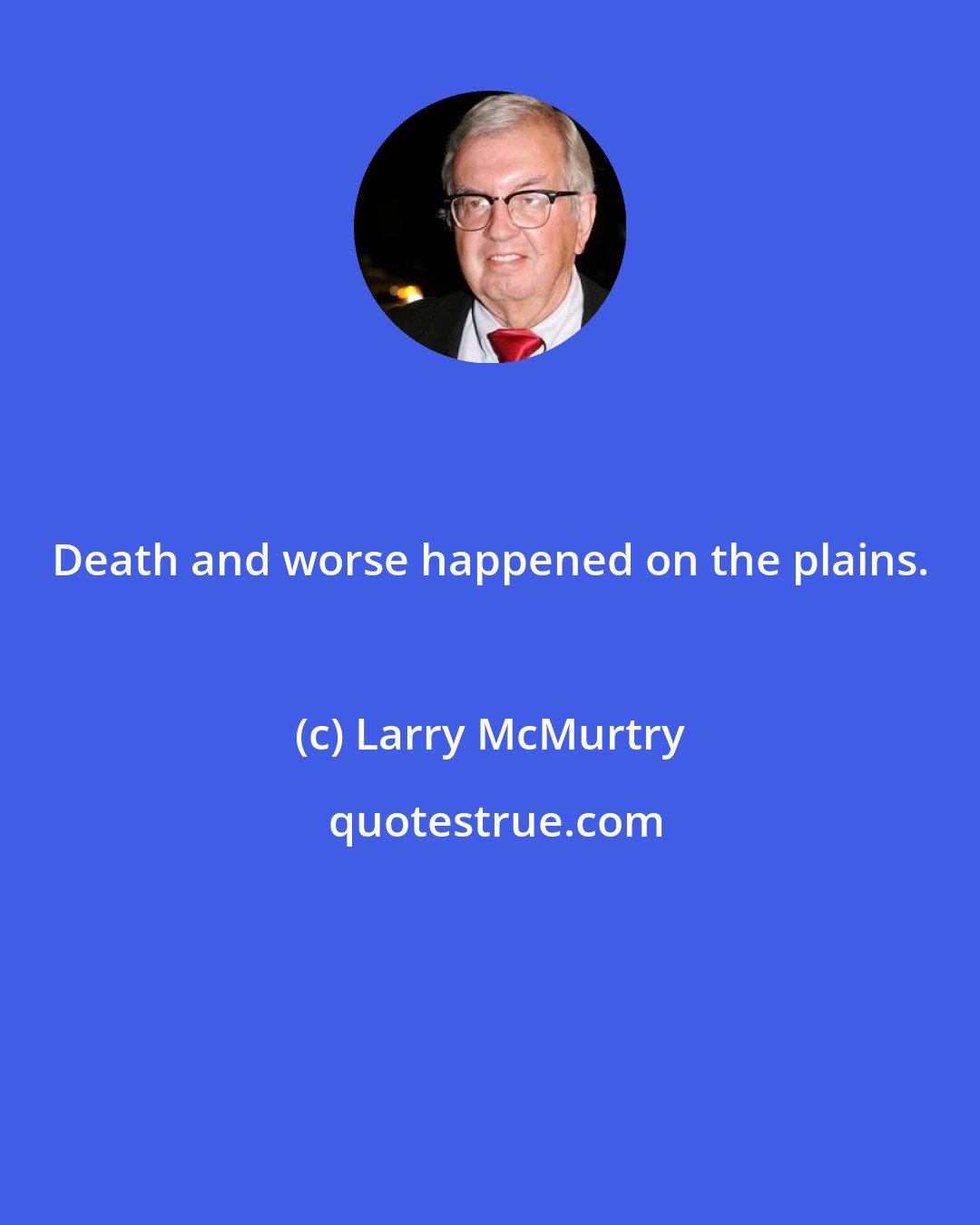 Larry McMurtry: Death and worse happened on the plains.