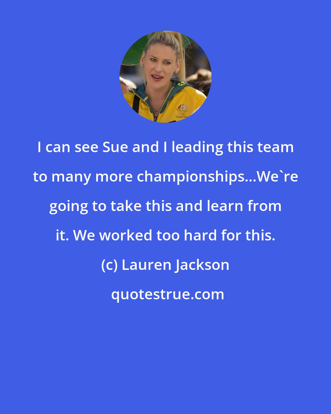 Lauren Jackson: I can see Sue and I leading this team to many more championships...We're going to take this and learn from it. We worked too hard for this.