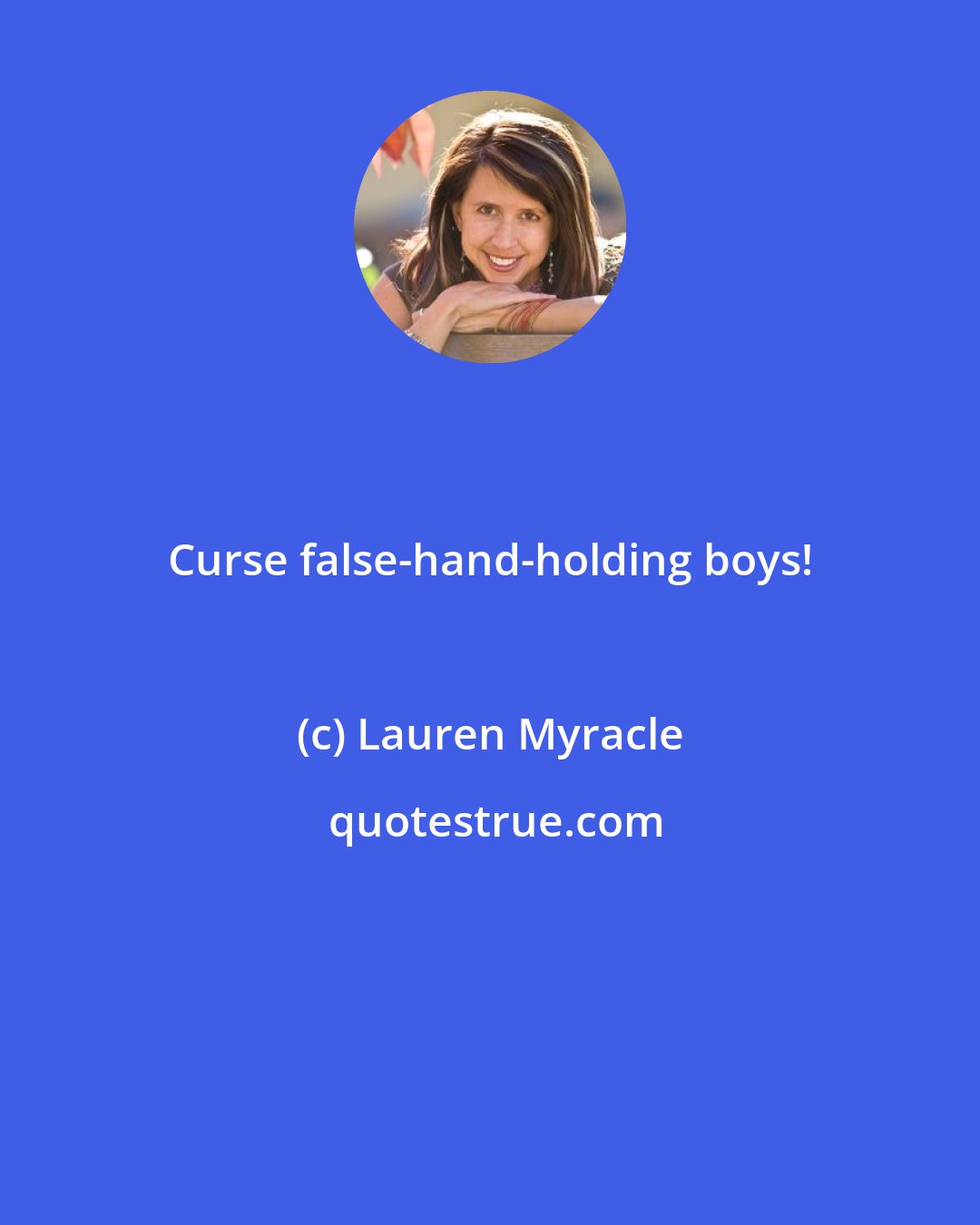 Lauren Myracle: Curse false-hand-holding boys!