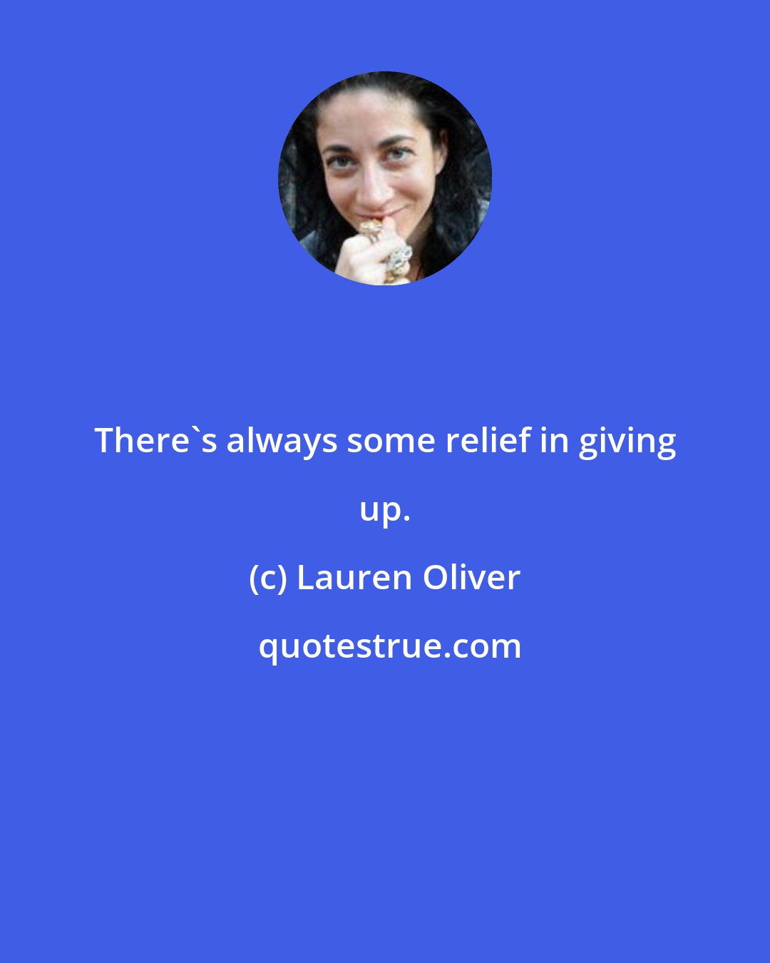 Lauren Oliver: There's always some relief in giving up.