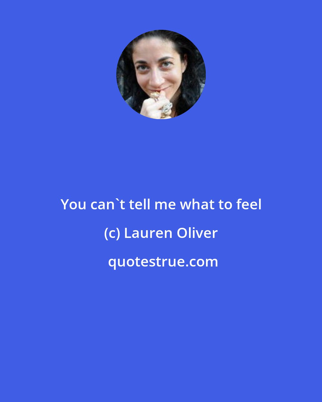 Lauren Oliver: You can't tell me what to feel