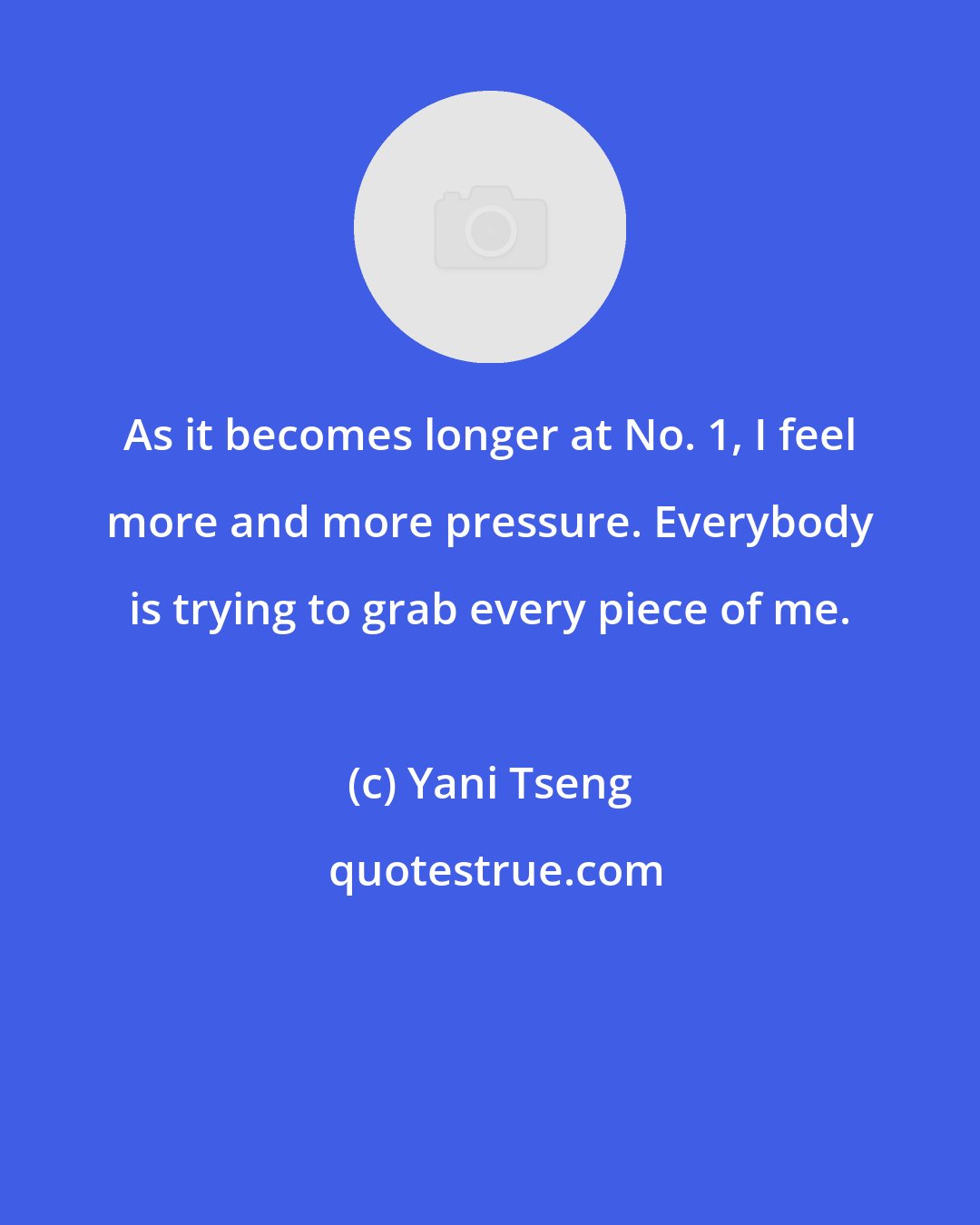 Yani Tseng: As it becomes longer at No. 1, I feel more and more pressure. Everybody is trying to grab every piece of me.