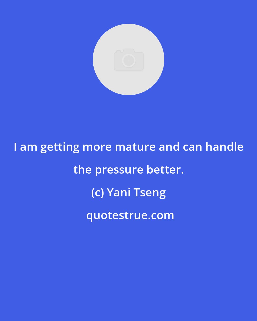 Yani Tseng: I am getting more mature and can handle the pressure better.