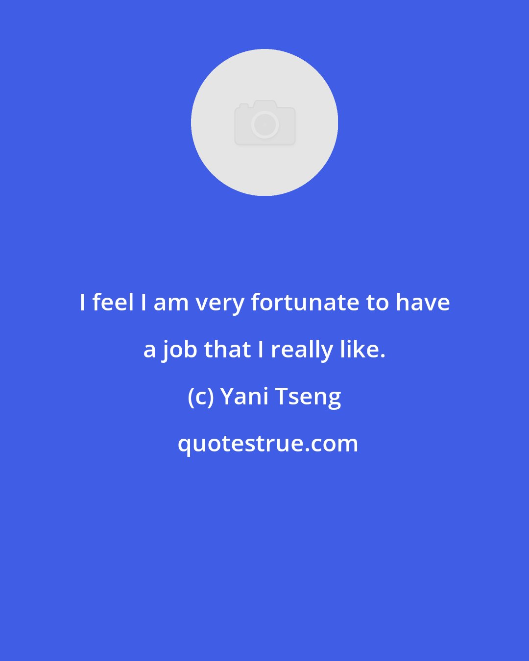 Yani Tseng: I feel I am very fortunate to have a job that I really like.