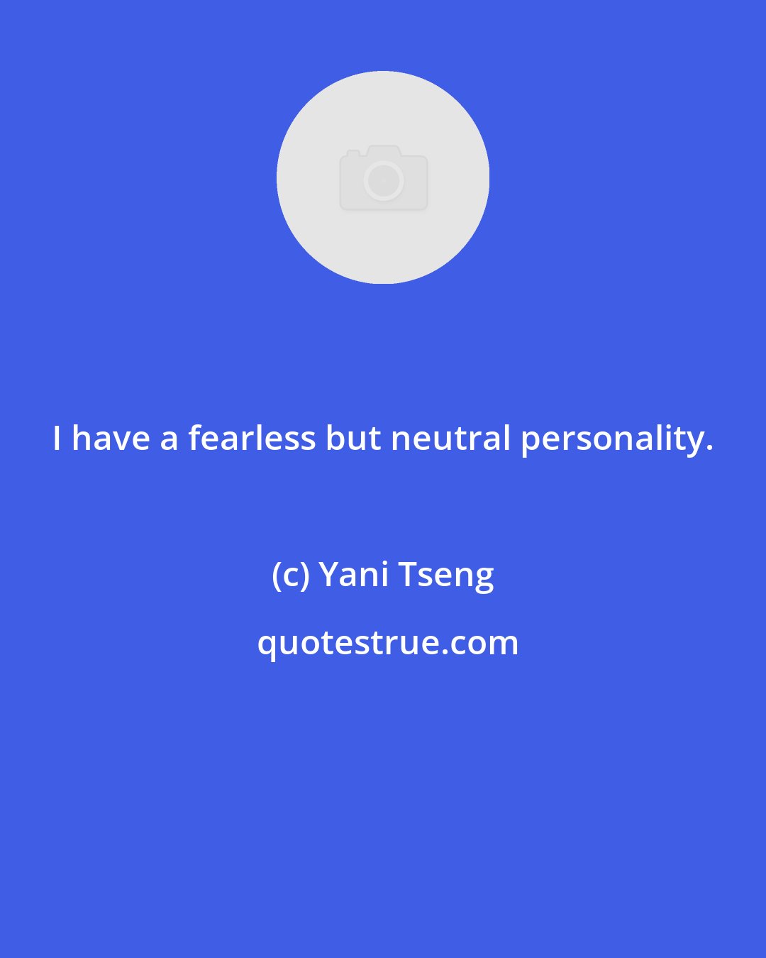 Yani Tseng: I have a fearless but neutral personality.