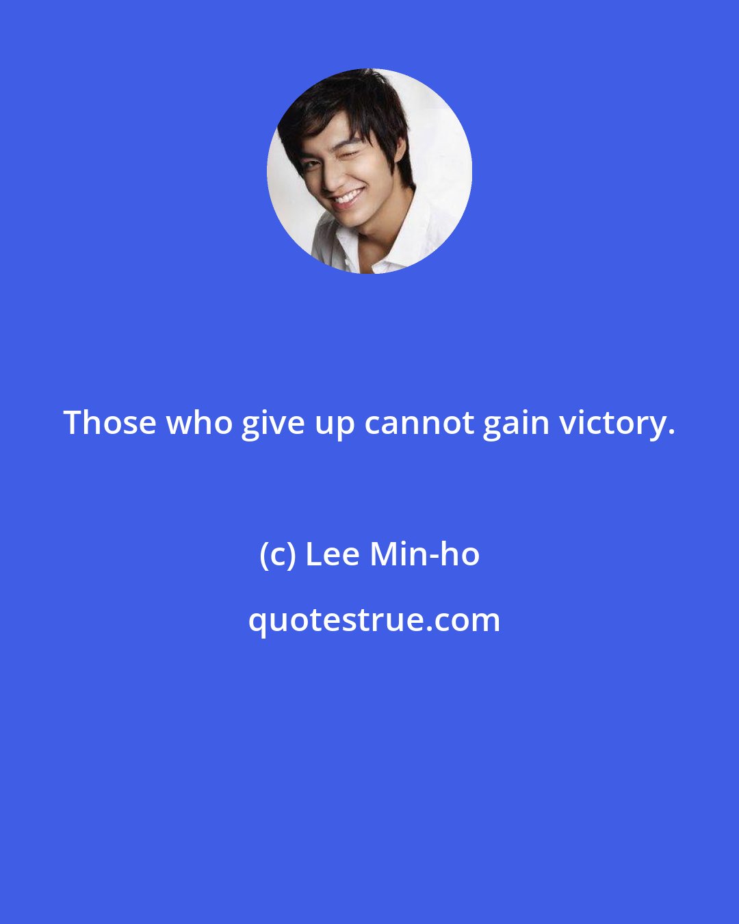 Lee Min-ho: Those who give up cannot gain victory.