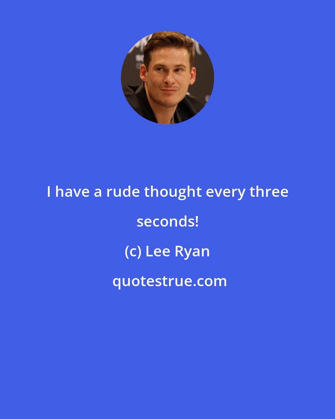 Lee Ryan: I have a rude thought every three seconds!