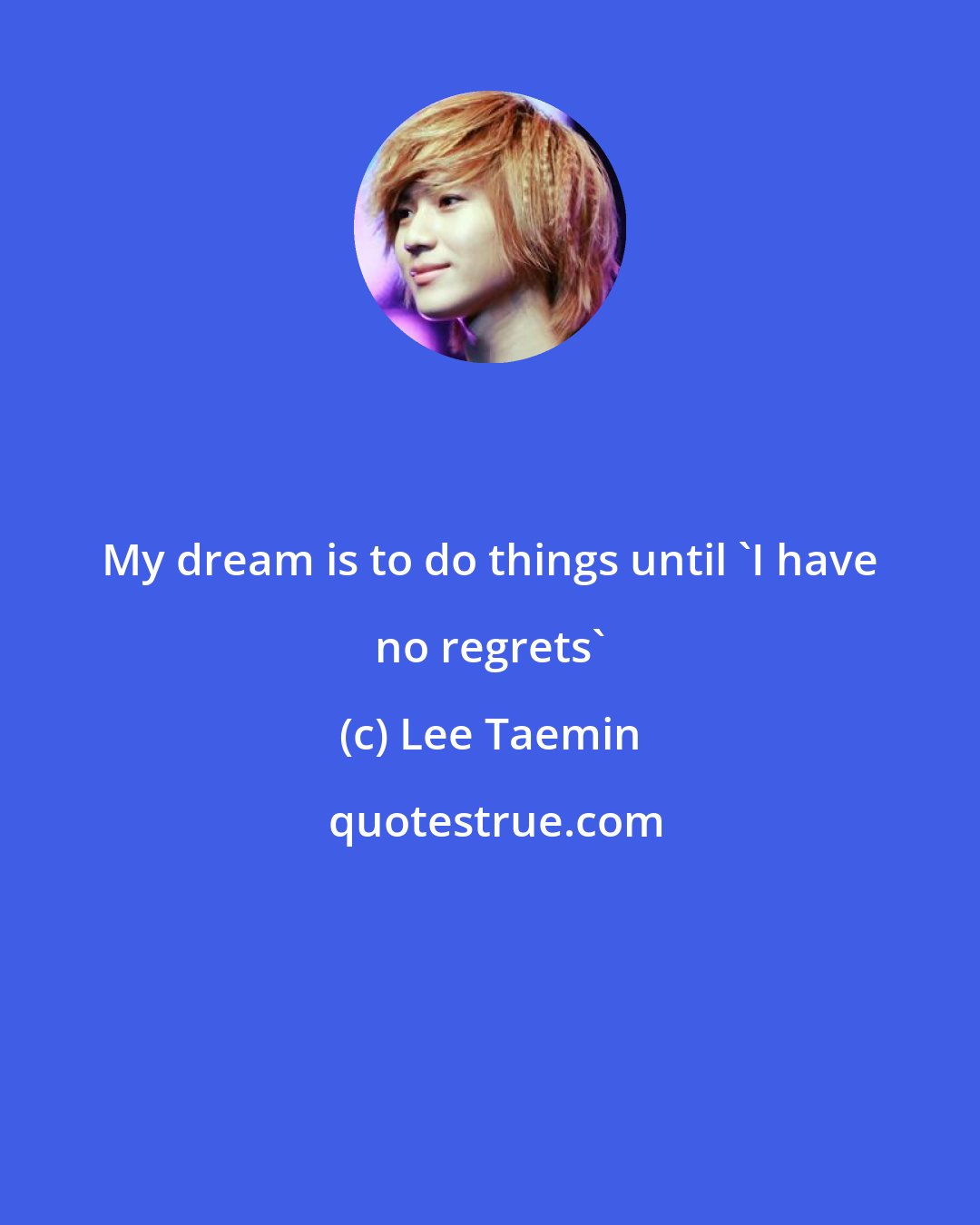 Lee Taemin: My dream is to do things until 'I have no regrets'