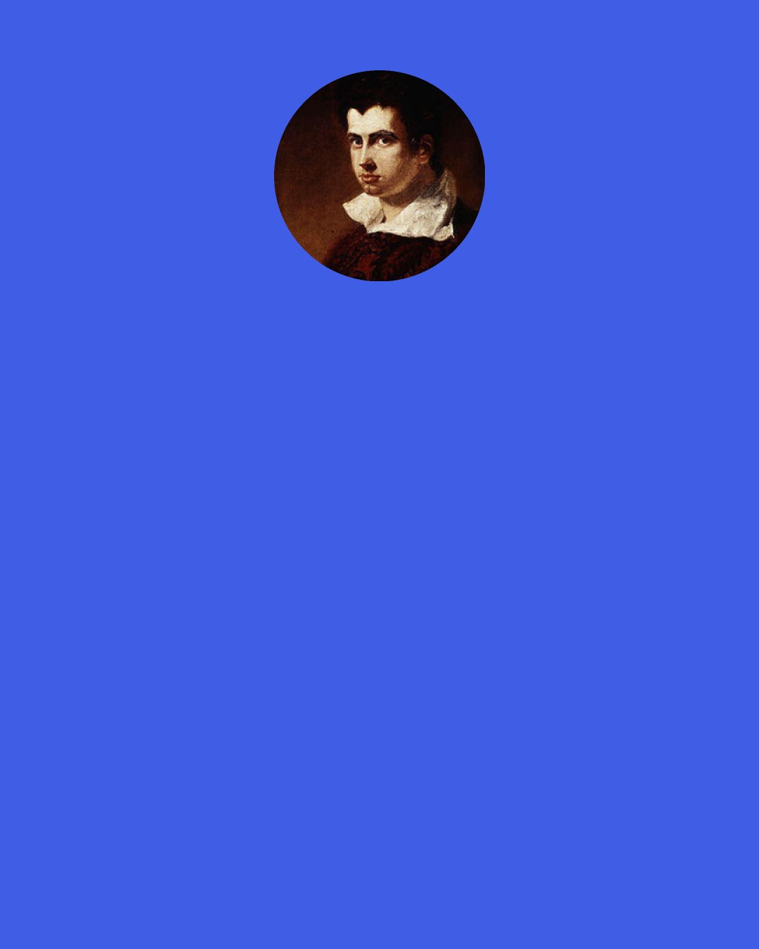 Leigh Hunt: When Goethe says that in every human condition foes lie in wait for us, "invincible only by cheerfulness and equanimity," he does not mean that we can at all times be really cheerful, or at a moment's notice; but that the endeavor to look at the better side of things will produce the habit, and that this habit is the surest safeguard against the danger of sudden evils.